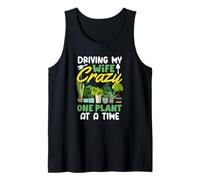 Mens Driving My Wife Crazy One Plant at A Time Funny Gardening Tank Top