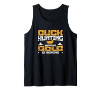 Mens Duck Hunting Because Gold is Boring A Waterfowl Duck Hunter Tank Top