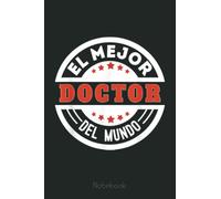 Mens El Mejor Doctor Del Mundo Spanish Male Doctor Notebook: Notebook | Diary | Composition | 6x9 | 110 Pages | White Paper | Doctor Gift for Women | Doctoral graduation gift