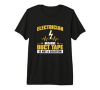 Mens Electrician Because Duct Tape is Not A Solution for Linemen Premium T-Shirt