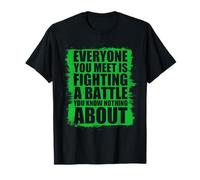 Mens Everyone You Meet is Fighting a Battle You Know Nothing T-Shirt