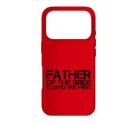 Mens Father Of The Bride I Loved Her First Marriage Wedding Case for iPhone 17 Pro