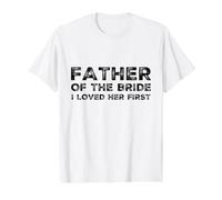 Mens Father of The Bride I Loved Her First Marriage Wedding Value Graphic T-Shirt, Men, White, L