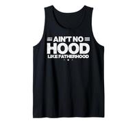Mens Fathers Day Aint No Hood Like Fatherhood Dad Papa Daddy Dada Tank Top