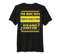 Mens Few More Days Construction Funny Back Print Premium T-Shirt