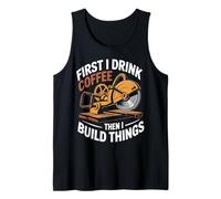 Mens First i Drink Coffee Then i Build Things Woodworking Design Tank Top