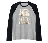 Mens First i Drink Coffee Then i Build Things Woodworking Graphic Raglan Baseball Tee
