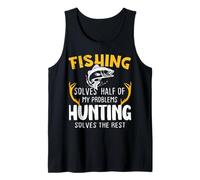 Mens Fishing Solves Half Hunting Solves The Rest Tank Top