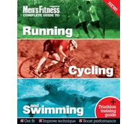 Men's Fitness Complete Guide to Running, Cycling and Swimming