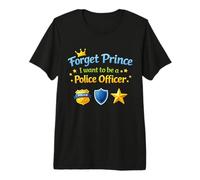 Mens Forget Prince I Want to BE A Police Officer Premium T-Shirt