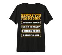 Mens Forklift Driver Before You Flag me Down Forklift Operator Premium T-Shirt