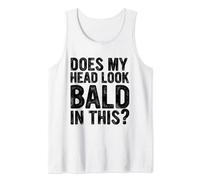 Mens Funny Bald Joke, Does My Head Look Bald In This, Funny Bald Tank Top
