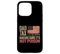 Mens Funny Dad Tax Making Sure Its Not Poison Fathers Day Case for iPhone 15 Pro Max
