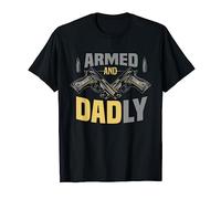 Mens Funny Deadly Father Gift For Fathers Day Armed And Dadly T-Shirt