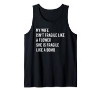 Mens Funny Husband Fragile Like A Flower Fragile Like A Bomb Gift Tank Top