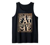 Mens Funny Husband Wife Made Me Fat Nobody Wants Marriage Humor Tank Top