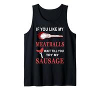 Mens Funny If You Like My Meatballs Wait Till You Try My Sausage Tank Top