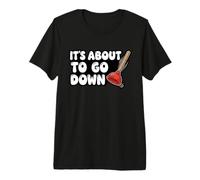 Mens Funny It’s About to Go Down Plumber Drain Humor Premium T-Shirt
