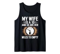 Mens Funny My Wife is a 10 And So Are Her Miles To Empty Car Fun Tank Top