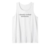 Mens Funny Sarcastic Saying I Already Worked Tomorrow Tank Top