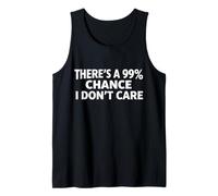 Mens Funny There's a 99% Chance I Don't Care Hilarious Sarcasm Tank Top
