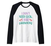 Mens Gardener Funny Planting I Don't Need Luck I Have Gardening Raglan Baseball Tee