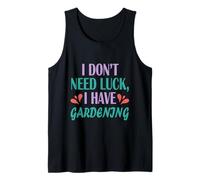 Mens Gardener Funny Planting I Don't Need Luck I Have Gardening Tank Top