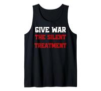 Mens Give War The Silent Treatment, Wordplay Peace Quote, No War Tank Top