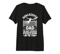 Mens Goalkeeper Dad The Most Stressful Position On The Team Premium T-Shirt