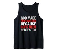 Mens God Made Firefighters Because Cops Need Heroes Tank Top