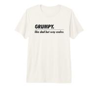 Mens Grumpy Like Dad But Way Cooler Funny Father's Day Grumpy Premium T-Shirt