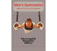 Men's Gymnastics Word Search Book: Step into the world of men’s gymnastics with this comprehensive word search collection celebrating every facet of ... training to the artistry of each apparatus.