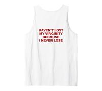 Mens Haven't Lost My Virginity Because I Never Lose Tank Top