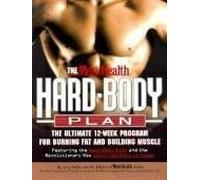 Men's Health Hard Body Plan: The Ultimate 12-Week Program for Burning Fat and Building Muscle