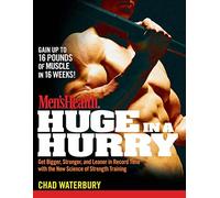 Men's Health Huge in a Hurry: Get Bigger, Stronger, and Leaner in Record Time with the New Science of Strength Training