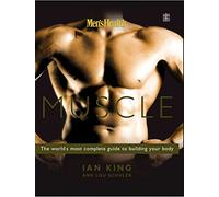 Men's Health Muscle: The world's most complete guide to building your body