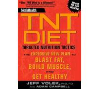 Men's Health TNT Diet: The Explosive New Plan to Blast Fat, Build Muscle, and Get Healthy in 12 Weeks