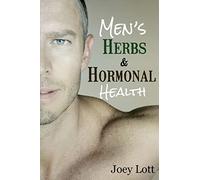 Men's Herbs and Hormonal Health: Testosterone, BPH, Alopecia, Adaptogens, Prosta