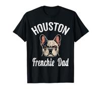 Mens Houston Frenchie Dad Shirt French Bulldog TX Dog Lover T-Shirt