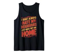 Mens I Don't Always Hate My Neighbors Resident Funny Neighbor Tank Top