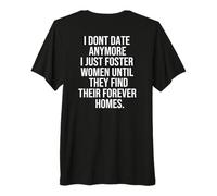Mens I Dont Date Anymore I just Foster Until They find thei Premium T-Shirt