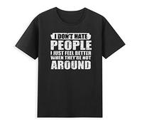 Men's I Don't Hate People I Just Feel Better When They're Not Around Funny Men T-Shirt Balck XXL