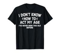 Mens I Don't Know How to Act Funny Old Man Senior Dad Grandpa T-Shirt