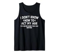 Mens I Don't Know How to Act Funny Old Man Senior Dad Grandpa Tank Top