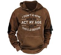 Men's I Don't Know How to Act My Age Never Been Old Before Hoodies Long Sleeve Patchwork Hoodie Vintage Drawstring Pullover Tops
