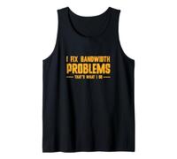 Mens I Fix Bandwidth Problems That's What I Do Funny Fiber Optics Tank Top