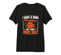 Mens I Have A Wing Problem But I Don't Want Help Chicken Wing Fan Premium T-Shirt