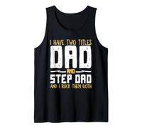 Mens I Have Two 2 Titles Dad and Step-Dad Rock Them Both Stepdad Tank Top