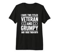 Mens I Have Two Titles Veteran and Grumpy and I Rock Them Both Premium T-Shirt