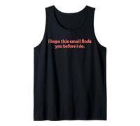 Mens I Hope This Email Finds You Before I Do Funny Tank Top